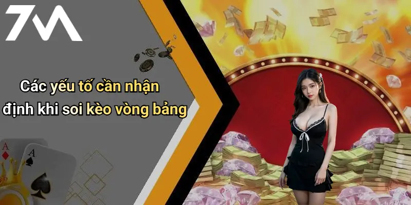 Các yếu tố cần nhận định khi soi kèo vòng bảng