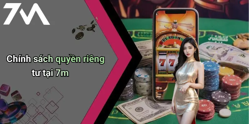 Chính sách quyền riêng tư tại 7m
