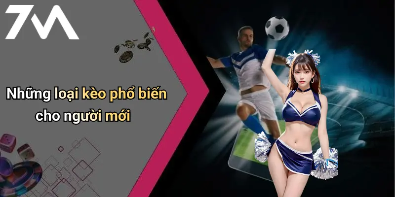 Những loại kèo phổ biến cho người mới