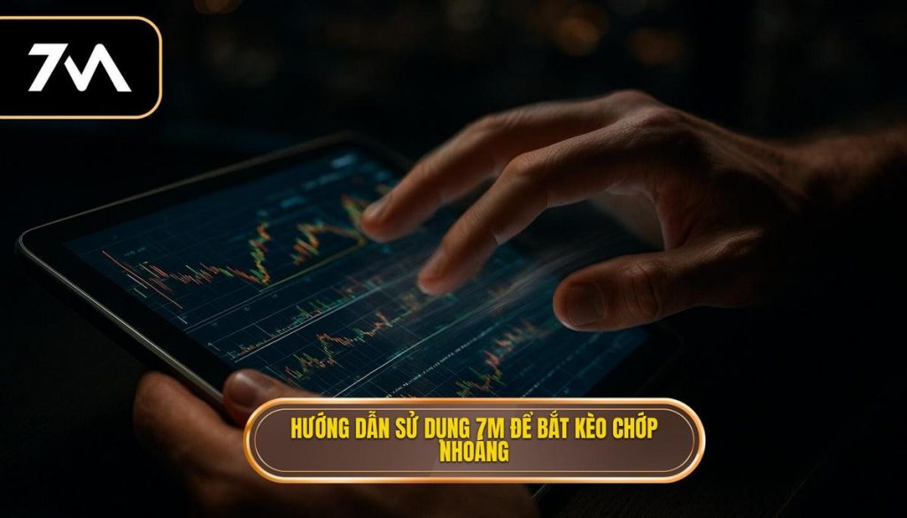 thumb - Hướng dẫn sử dụng 7M để bắt kèo chớp nhoáng