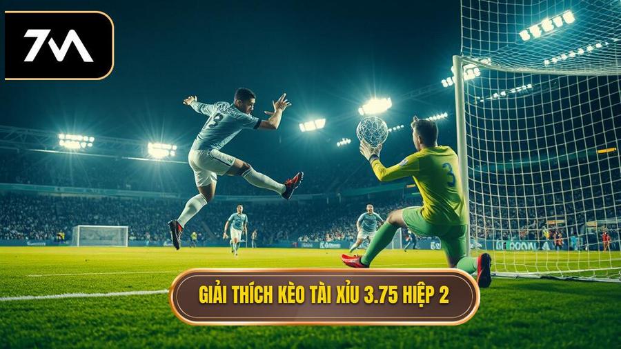 Hiểu rõ về kèo tài xỉu 3.75 hiệp 2