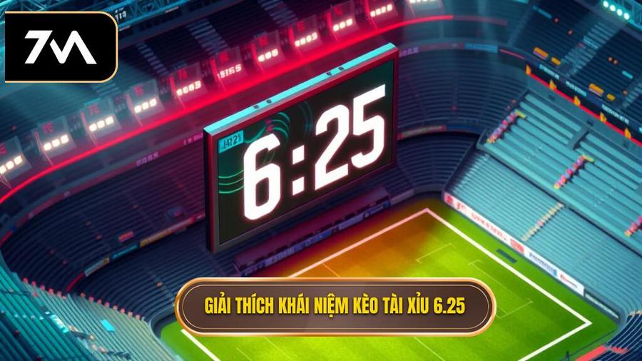 Khái niệm cơ bản: Kèo tài xỉu 6.25 là gì?