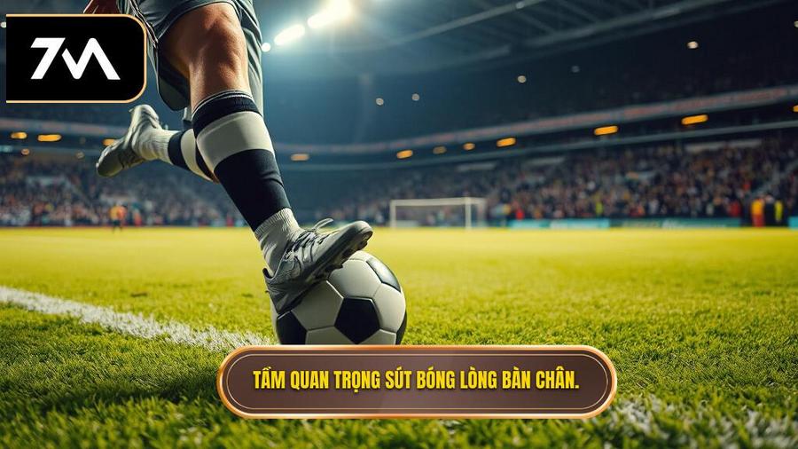 Tại sao kỹ thuật sút bóng bằng lòng bàn chân phải lại quan trọng?