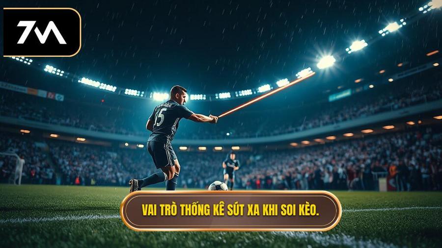 Tại sao thống kê sút xa lại quan trọng trong soi kèo?