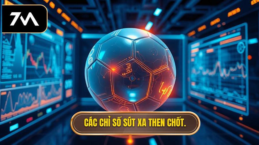 Phân tích các chỉ số sút xa then chốt