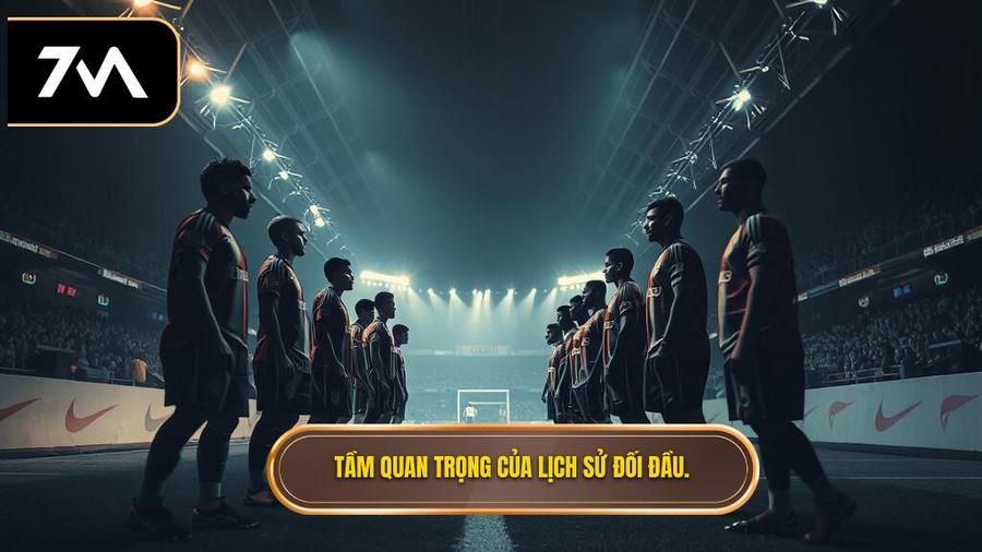 Tại sao lịch sử đối đầu 2 đội lại quan trọng đến thế?