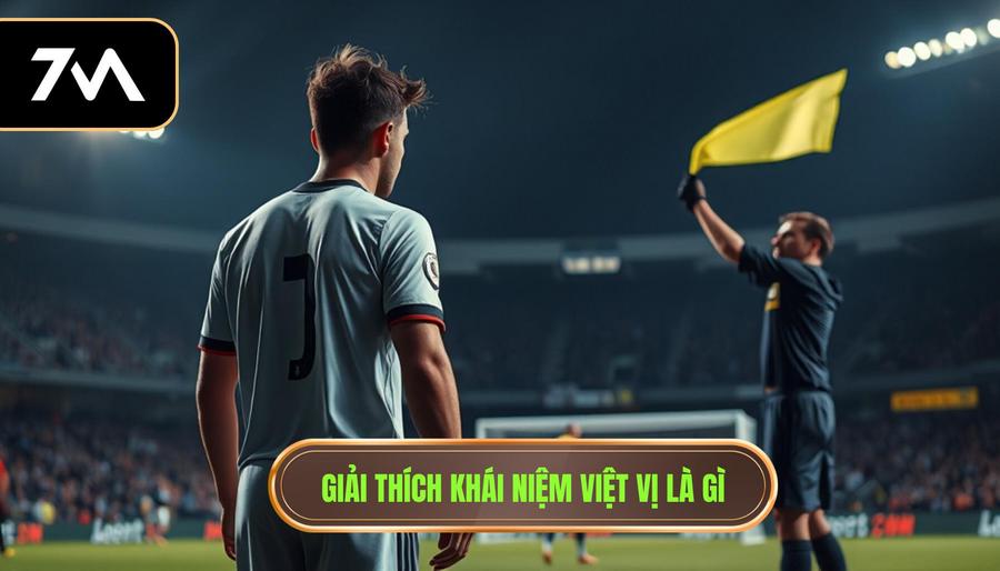 1. Giải thích khái niệm việt vị là gì