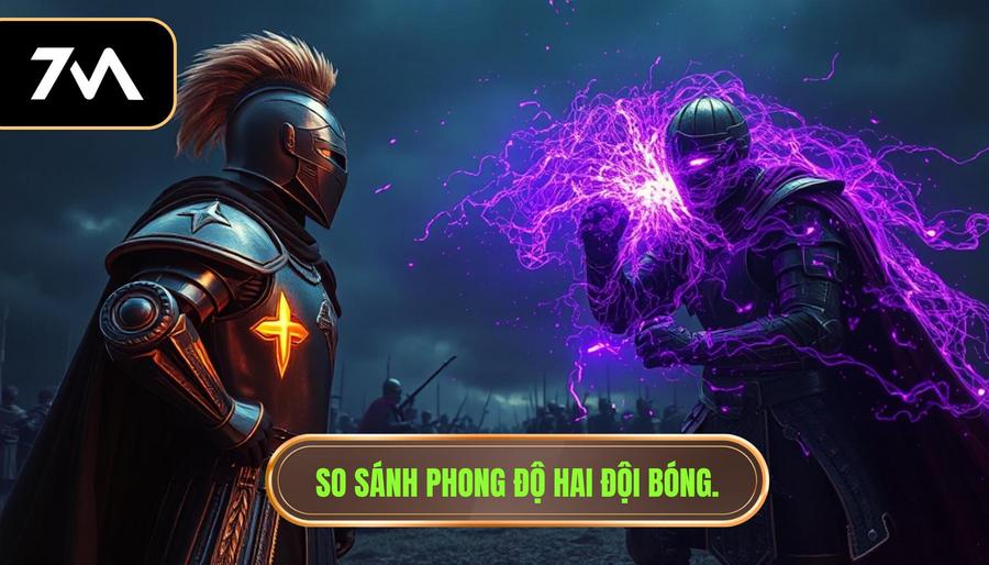 1. So sánh phong độ hai đội bóng.