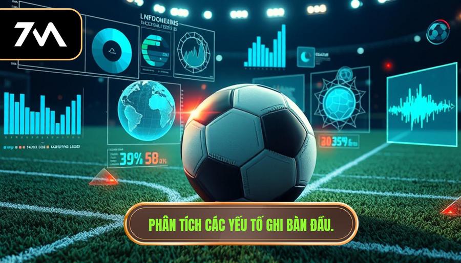 3. Phân tích các yếu tố ghi bàn đầu.