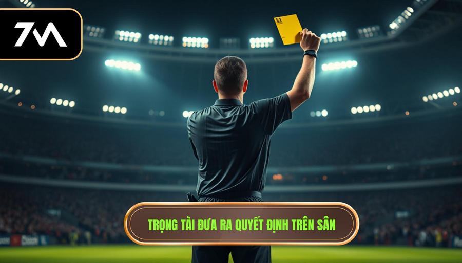 3. Trọng tài đưa ra quyết định trên sân